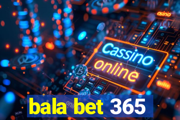 bala bet 365